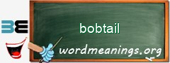 WordMeaning blackboard for bobtail